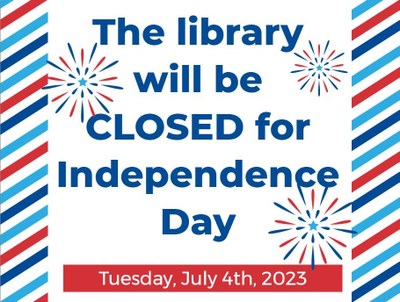 LIBRARY CLOSED FOR INDEPENDENCE DAY
