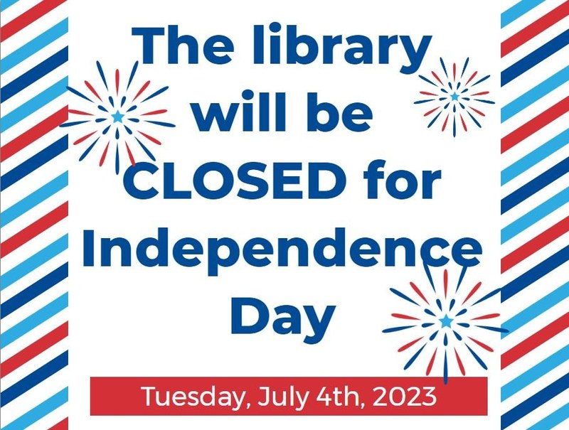 LIBRARY CLOSED FOR INDEPENDENCE DAY